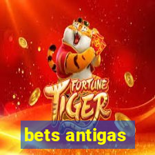 bets antigas